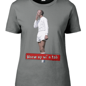 Warm up wi a tab Jack Charlton tee shirt